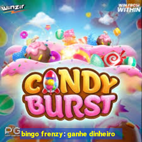 bingo frenzy: ganhe dinheiro